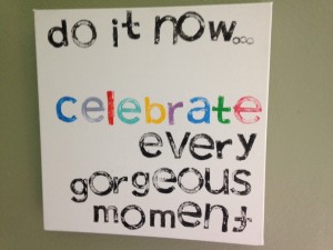 Celebrate every moment